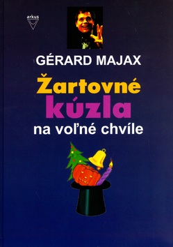 Žartovné kúzla na voľné chvíle (Gérard Majax; James Hodges)