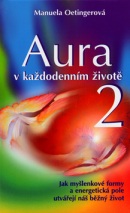 Aura v každodenním životě 2 (Manuela Oetingerová)