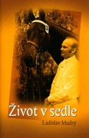 Život v sedle (Ladislav Madrý)