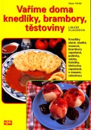 Vaříme doma knedlíky, brambory, těstoviny (Libuše Vlachová)