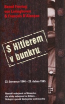 S Hitlerem v bunkru (Bernd Freytag von Loringhoven; Francois D´Alancon)