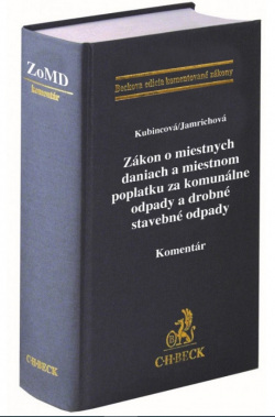 Zákon o miestnych daniach a miestnom poplatku za komunálne odpady a drobné stavebné odpady - Komentá (Soňa Kubincová, Tatiana Kubincová Jamrichová)