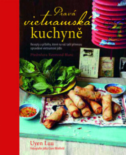 Pravá vietnamská kuchyně (Uyen Luu)