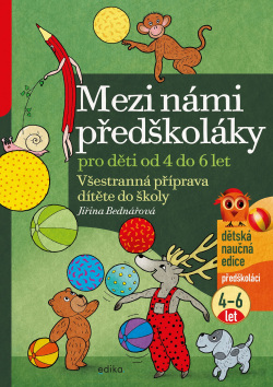 Mezi námi předškoláky pro děti od 4 do 6 (Jiřina Bednářová)