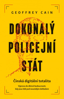 Dokonalý policejní stát (Geoffrey Cain)