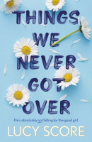 Things We Never Got Over (Lucy Score)