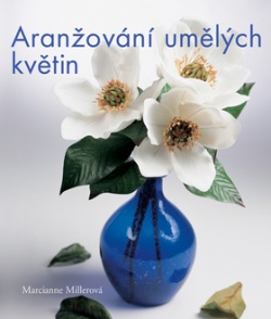 Aranžování umělých květin (Marcianne Millerová; Keith Wright)