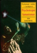 Psychotropní šamanismus (Jim DeKORNE)