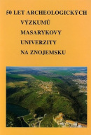 50 let archeologických výzkumů Masarykovy univerzity na Znojemsku. 50 Jahre archäologischer Forschungen der Masaryk-Universität im Gebiet von Znaim (Vladimír Podborský)