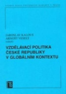 Vzdělávací politika ČR v globálním kontextu (Jaroslav Kalous, Veselý Arnošt)