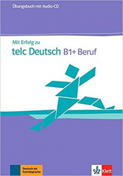 Mit Erfolg zu telc Deutsch B1+ Beruf - ÜB + CD