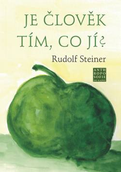 Je člověk tím, co jí? (Rudolf Steiner)