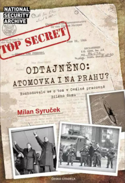 Odtajněno! Atomová bomba i na Prahu? (Milan Syruček)