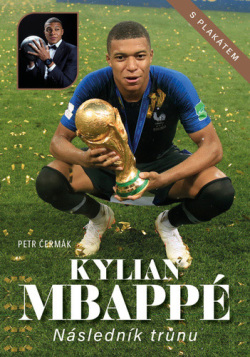 Kylian Mbappé Následník trůnu (Petr Čermák)