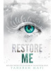 Restore Me (Tahereh Mafi)