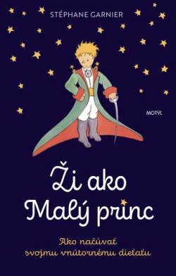 Ži ako Malý princ (Stéphane Garnier)