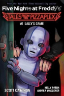 Lally's Game (Five Nights at Freddy's - Tales from the Pizzaplex #1) (Scott Cawthon; Andrea Waggener; Kelly Parra)