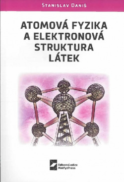 Atomová fyzika a elektronová struktura látek (Stanislav Daniš)