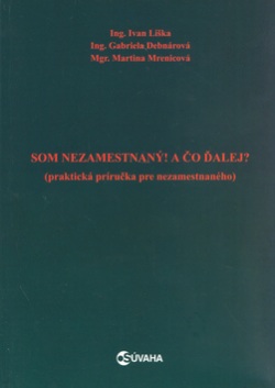 Som nezamestnaný! A čo ďalej? (Ivan Liška)