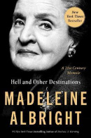 Hell and Other Destinations: A 21st-Century Memoir (Madeleine Albrightová)