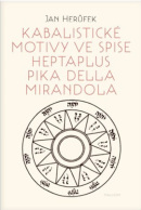 Kabalistické motivy ve spise Heptaplus Pika della Mirandola (Jan Herůfek)
