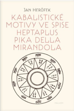 Kabalistické motivy ve spise Heptaplus Pika della Mirandola (Jan Herůfek)