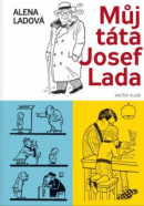 Můj táta Josef Lada (Alena Ladová)