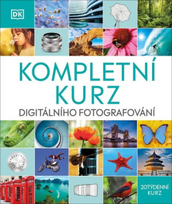 Kompletní kurz digitálního fotografování