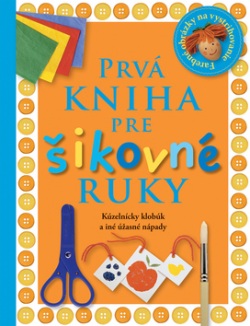 Prvá kniha pre šikovné ruky (Angela Wilkesová)