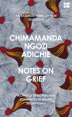 Notes on Grief (Chimamanda Ngozi Adichie)