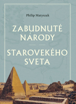 Zabudnuté národy starovekého sveta (Philip Matyszak)