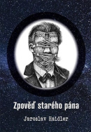 Zpověď starého pána (Jaroslav Haidler)