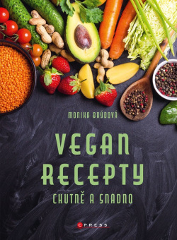 Vegan recepty – chutně a snadno (Monika Brýdová)