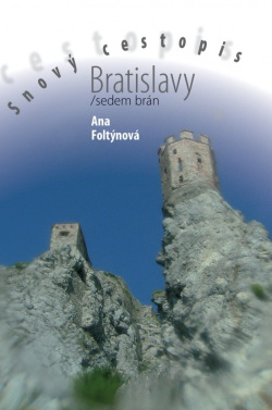 Snový cestopis Bratislavy / sedem brán (Ana Foltýnová)