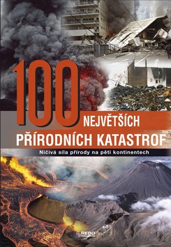 100 největších přírodních katastrof (Kolektiv autorů)