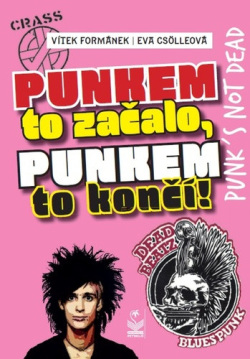 Punkem to začalo a punkem to končí (Vítek Formánek; Eva Csölleová)