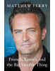 Friends, Lovers and the Big Terrible Thing (Matthew Perry)