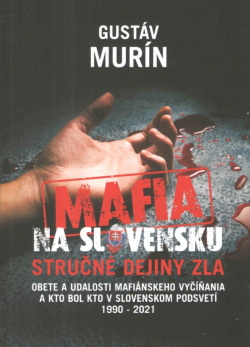 Mafia na Slovensku – Kto je kto? Stručné dejiny zla (Gustáv Murín)