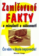 Zamlčované fakty o minulosti a súčasnosti (Miloslav Grega)