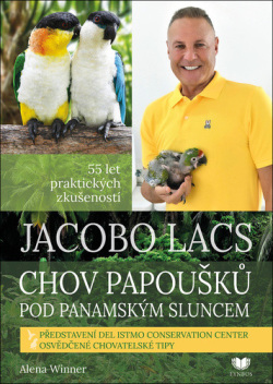 Jacobo Lacs Chov papoušků pod panamským sluncem (Alena Winnerová)