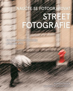 Naučte se fotografovat street fotografie (Bryan Peterson)