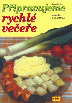 Připravujeme rychlé večeře (Libuše Vlachová)