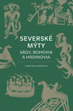 Severské mýty: Ságy, bohovia a hrdinovia (Carolyne Larrington)