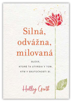 Silná, odvážna, milovaná (Holley Gerth)