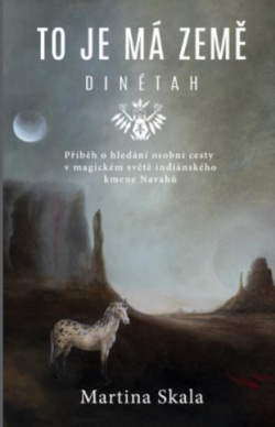 To je má země - Dinétah (Martina Skala)