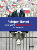 Václav Havel mocný bezmocný ve 20. století (Martin Vopěnka)