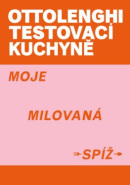 Ottolenghi Testovací kuchyně: Moje milovaná spíž (Yotam Ottolenghi, Noor Murad)