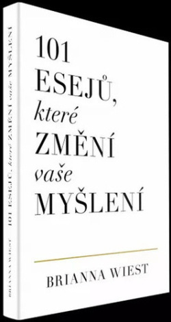 101 esejů, které změní vaše myšlení (Brianna Wiest)