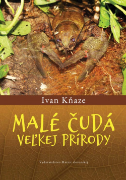 Malé čudá veľkej prírody (Ivan Kňaze)