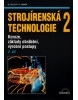 Strojírenská technologie 2, 2. díl (Miroslav Hluchý)